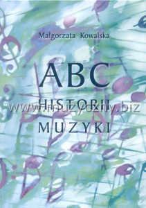 Kowalska M. ABC Historii muzyki 